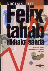 Felix tahab rikkaks saada