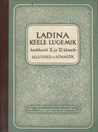 Ladina keele lugemik keskkooli X ja XI klassile. Seletused ja sõnastik