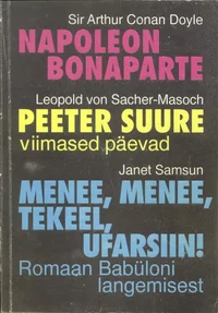 Napoleon Bonaparte. Peeter Suure viimased päevad. Menee, menee, tekeel, ufarsiin