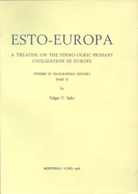 Esto-Europa. A Treatise on the Finno-Ugric Primary Civilization in Europe