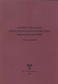 Avarduv maailm: eestlased rahvusvahelises arengukoostöös