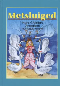 Metsluiged. Hans Christian Anderseni muinasjutu ainetel