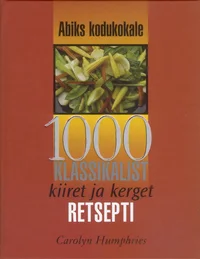 1000 klassikalist kiiret ja kerget retsepti