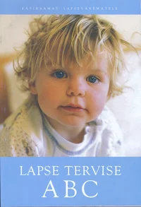 Lapse tervise ABC. Käsiraamat lapsevanematele