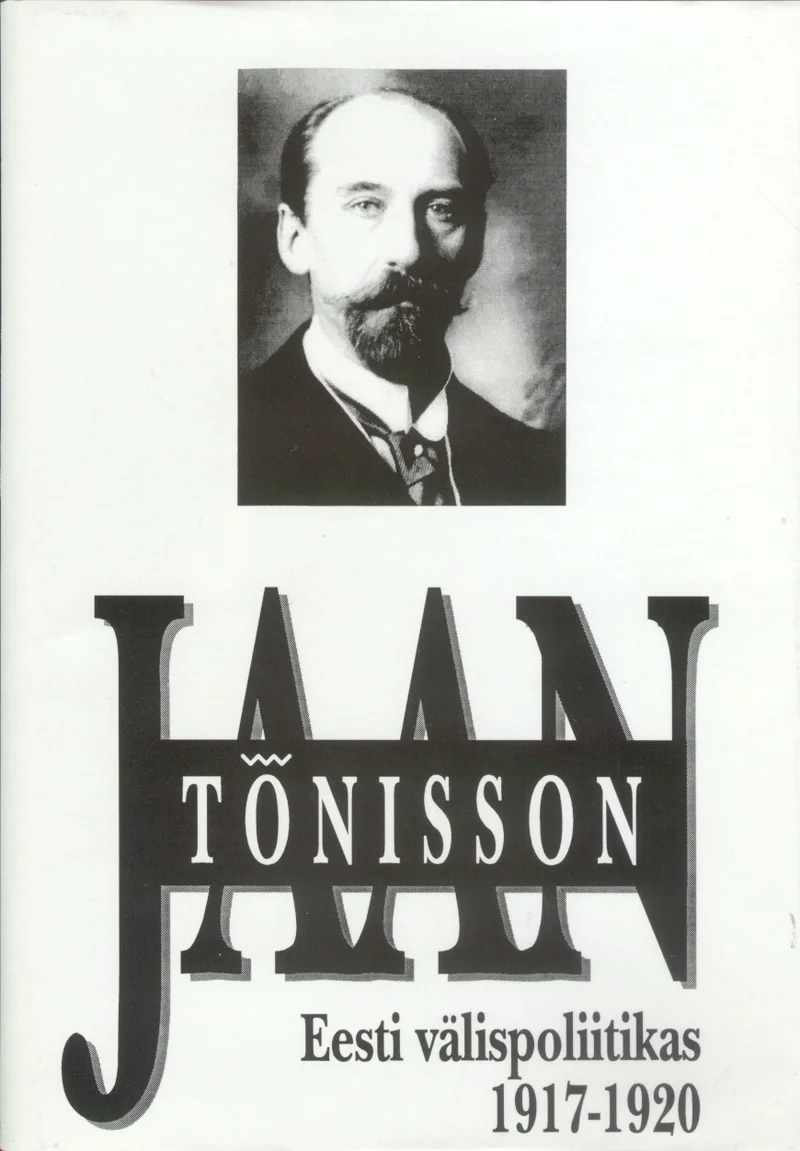 Jaan Tõnisson Eesti välispoliitikas 1917-1920 (Jaan Tõnissoni Instituut, 1993). Mustvalgel fotol on kujutatud vanem meesterahvas ülikonnas, kaane kujundus on minimalistlik valgel taustal tumeda dekoratiivse kirjastiiliga.