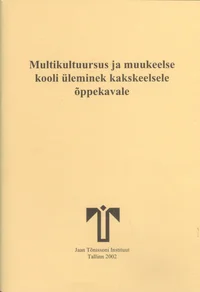 Multikultuursus ja muukeelse kooli üleminek kakskeelsele õppekavale
