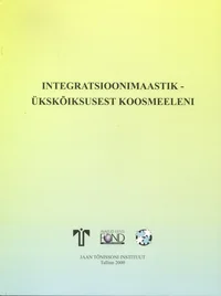 Integratsioonimaastik – ükskõiksusest koosmeeleni