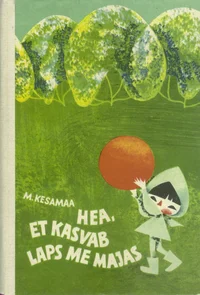 Hea, et kasvab laps me majas