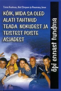 Kõik, mida sa oled alati tahtnud teada nokudest ja teistest poiste asjadest