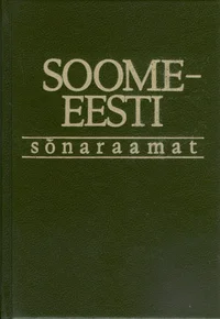 Soome-eesti sõnaraamat. Suomalais-virolainen sanakirja
