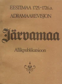 Eestimaa 1725.-1726. a. adramaarevisjon. Estländische Hakenrevision von 1725 bis 1726