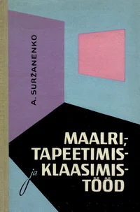 Maalri-, tapeetimis- ja klaasimistööd