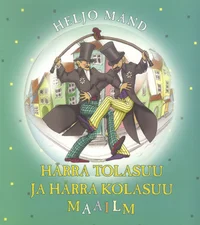 Härra Tolasuu ja härra Kolasuu maailm
