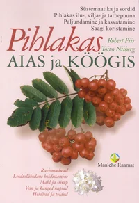 Pihlakas aias ja köögis