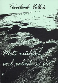 Mets mühiseb veel vabaduse viit