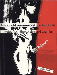 Märkmeid surmamõistetu kambrist. Notes from the Condemned Chamber P 2002