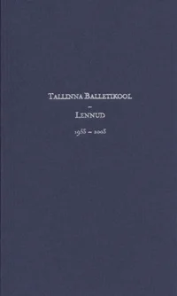 Tallinna Balletikool. Lennud 1953-2003