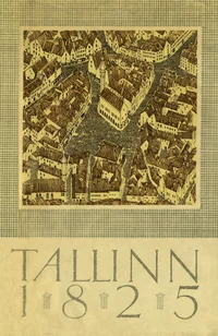 Tallinn aastal 1825. Tallin v 1825 godu. Tallinn im Jahre 1825