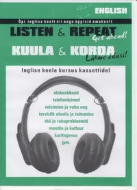 Kuula ja korda. Lähme edasi! Listen and Repeat. Get ahead!