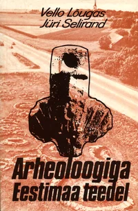 Arheoloogiga Eestimaa teedel