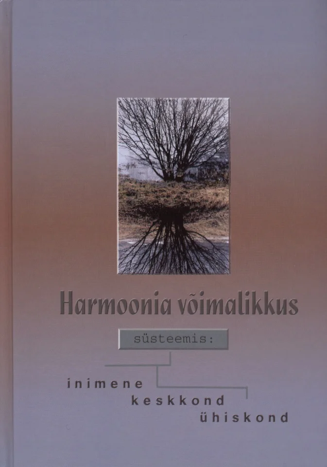 Harmoonia võimalikkus süsteemis inimene - keskkond - ühiskond (Ülo Siinmaa Grupp, 2003). Hallikasbeeži toonides kaanekujundus, mille ülaosas on foto paljaste okstega puust, mis peegeldub vees hall-pruunis maastikus. Fotol on rahulik ja mõtisklev meeleolu.
