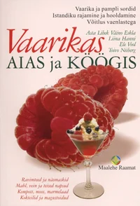 Vaarikas aias ja köögis