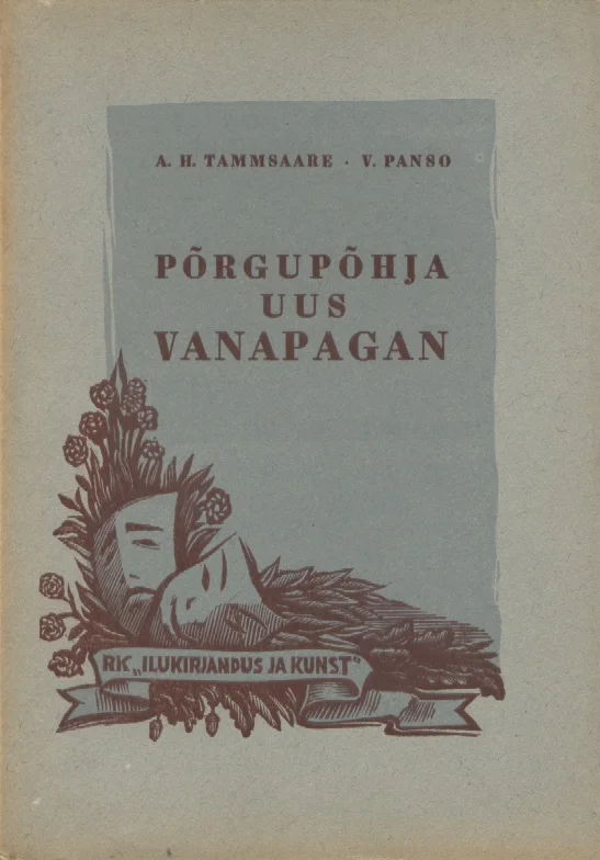Põrgupõhja uus Vanapagan - Anton Hansen Tammsaare, Voldemar Panso (Ilukirjandus ja Kunst, 1946). Kahvaturohelisel taustal kujutatud graafiline illustratsioon inimese näost, mis on ümbritsetud lehestiku ja taimestikuga, tumepruunides ja rohelistes toonides. Kujundus on naturaalstiilis, käsitsi joonistatud välimusega.