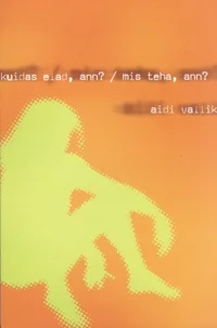 Kuidas elad, Ann? Mis teha, Ann?