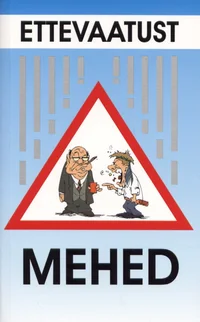 Ettevaatust, mehed!