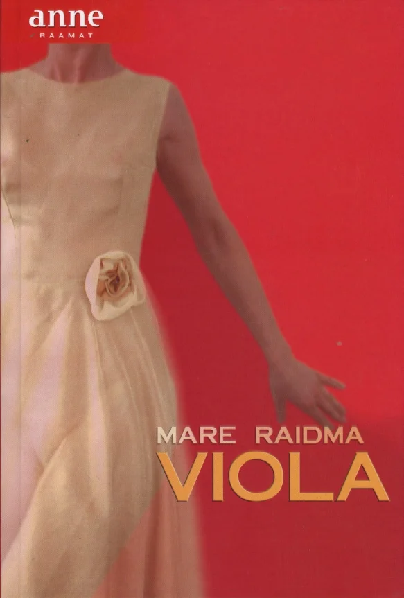Viola - Mare Raidma (Tänapäev, 2003). Erkpunasel taustal seisab elegantses kreemjasvalges kleidis naise figuur, kleidil on õrn lilleehe rinnal. Kaanekujundus on minimalistlik ja stiilne, fookuses vaid naise keha ilma näota.