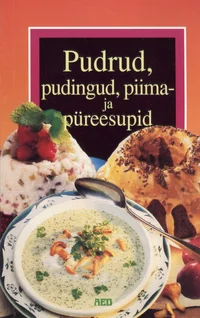 Pudrud, pudingud, piima- ja püreesupid
