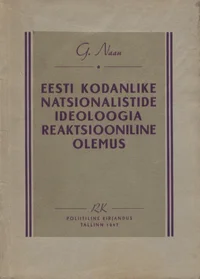Eesti kodanlike natsionalistide ideoloogia reaktsiooniline olemus