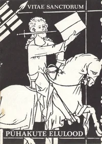 Vitae sanctorum. Pühakute elulood