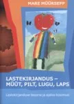 Lastekirjandus - müüt, pilt, lugu, laps - Mare Müürsepp (TPÜ kirjastus, 2003). Hele taust koos värvika vikerkaarekujulise illustratsiooniga, mis kujutab lõbusat joonistuslikku tegelast. Kaanekujundus on lihtne ja lapselik, kasutades erksaid värve.