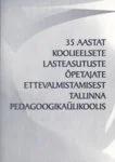 35 aastat koolieelsete lasteasutuste õpetajate ettevalmistamisest Tallinna Pedagoogikaülikoolis