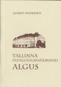 Tallinna Pedagoogikaülikooli algus seminarist instituudini