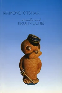 Raimond Otsman - mitteprofessionaal skulptuuris. Raimond Otsman - non-professional in sculpture
