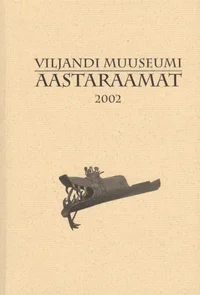 Viljandi Muuseumi aastaraamat 2002