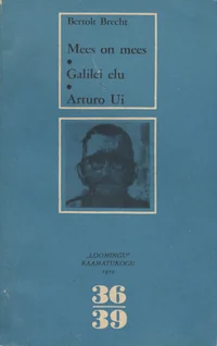 Mees on mees. Galilei elu. Arturo Ui