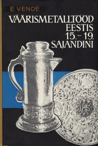 Väärismetalltööd Eestis 15.-19. sajandini