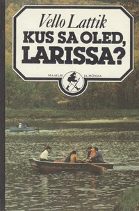 Kus sa oled, Larissa?