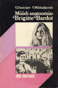 Müüdi anatoomia: Brigitte Bardot