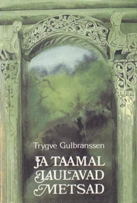 Ja taamal laulavad metsad