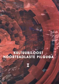 Kultuuriloost noorteadlaste pilguga