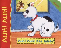 Auh! Auh! Kes tuleb?