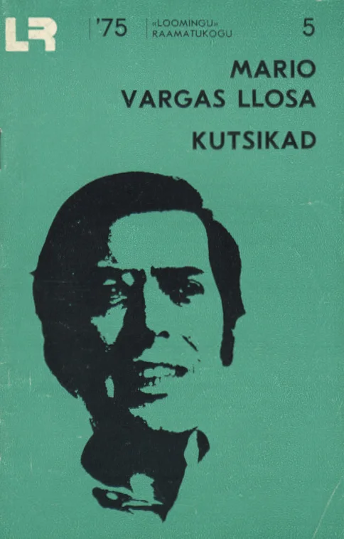 Kutsikad - Mario Vargas Llosa (Perioodika, 1975). Minimalistlik rohekashalli taustaga kaanekujundus, millel on musta tindi stiilis joonistus mehe näost — portree vaatab veidi küljele, jooned on lihtsustatud ja graafilised.