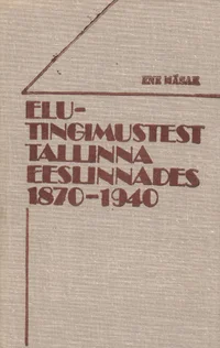 Elutingimustest Tallinna eeslinnades 1870-1940