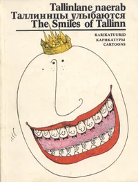Tallinlane naerab. Tallinntsõ ulõbajutsja. The Smiles of Tallinn