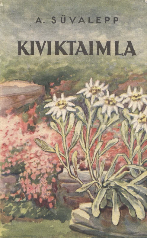 Kiviktaimla - Alli Süvalepp (Eesti Riiklik Kirjastus, 1957). Akvarellses stiilis illustratsioon, millel on esiplaanil valged alpikannid (edelweiss) ja taustal roosad lilled ning kivid. Pehmed, soojad rohelised ja roosad toonid loovad aiataimede romantilist õhkkonda.