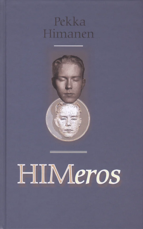 Himeros - Pekka Himanen (Valgus, 2003). Tumeroheline kaas, millel on kujutatud kaks mustvalget inimese nägu — üks suurem üleval ja üks väiksem allpool, asetatud üksteise peale. Kujundus on minimalistlik ja graafilise iseloomuga.
